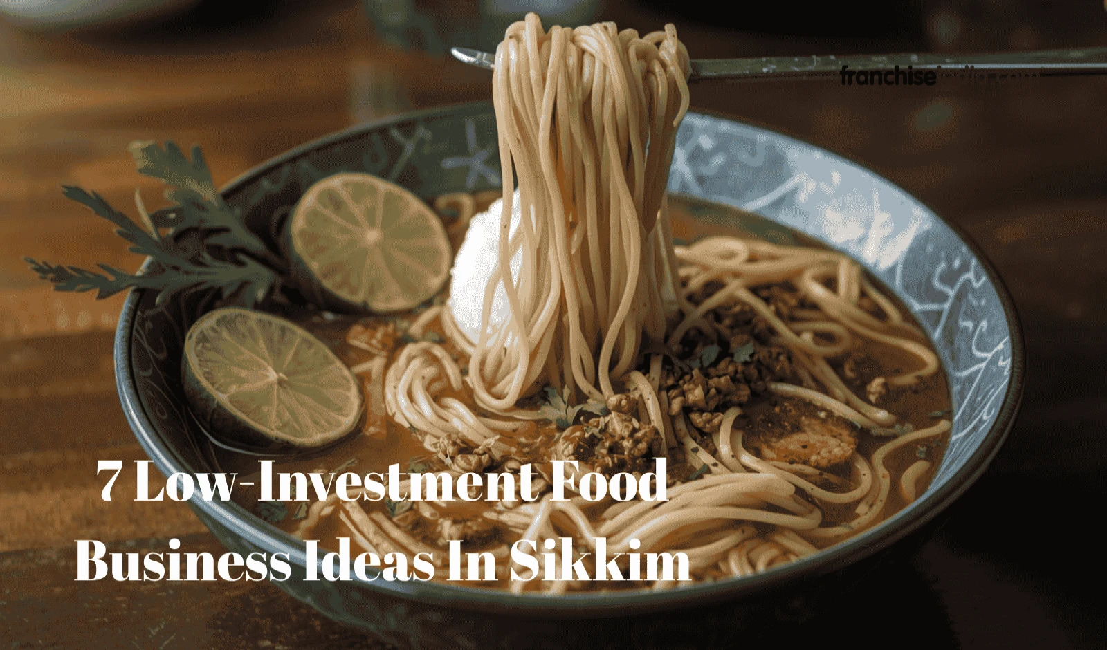 7 Low-Investment Food Business Ideas In Sikkim