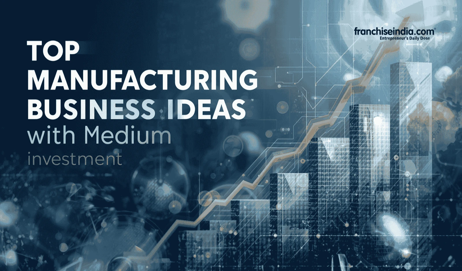 Top manufacturing business ideas with medium investment in 2025