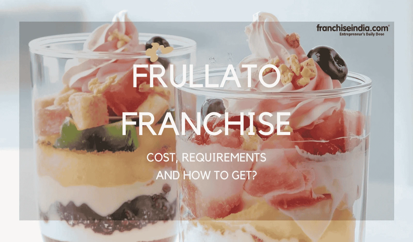 Frullato Franchise: Cost, Requirements and How to Get?