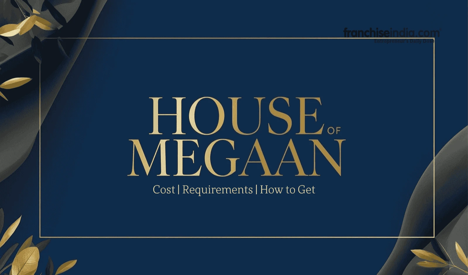 House of Megaan Franchise: Cost, Requirements and How to Get?