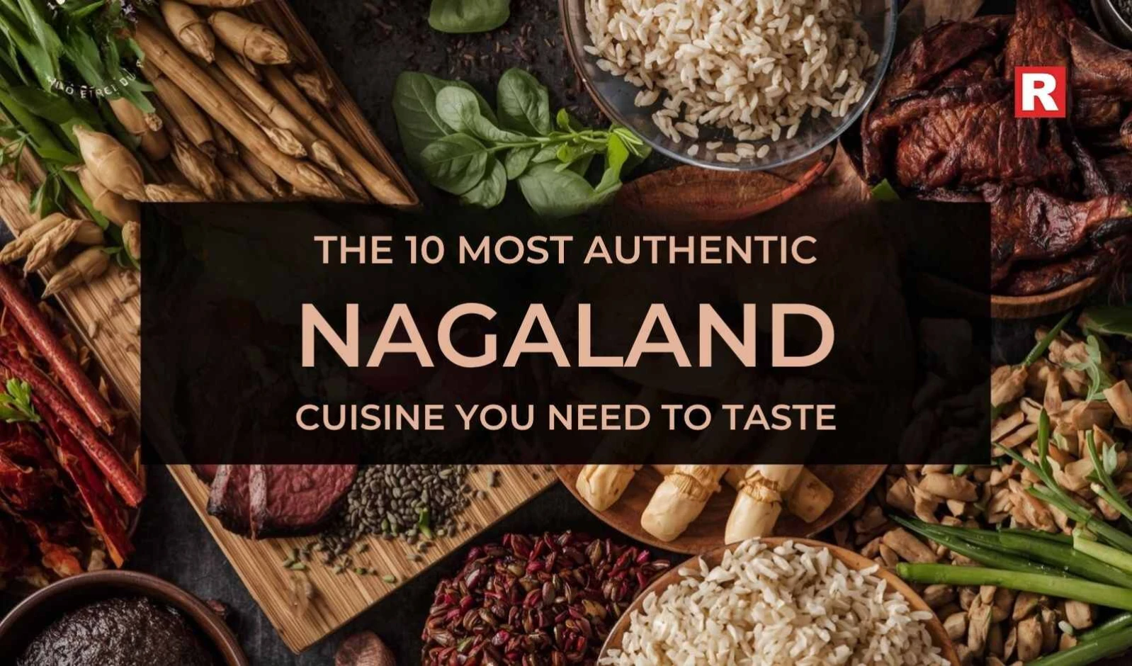 The 10 Most Authentic Flavors of Nagaland You Need to Taste image