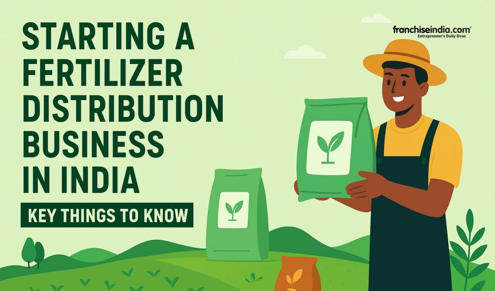 Starting a Fertilizer Distribution Business in India: Key Things to Know