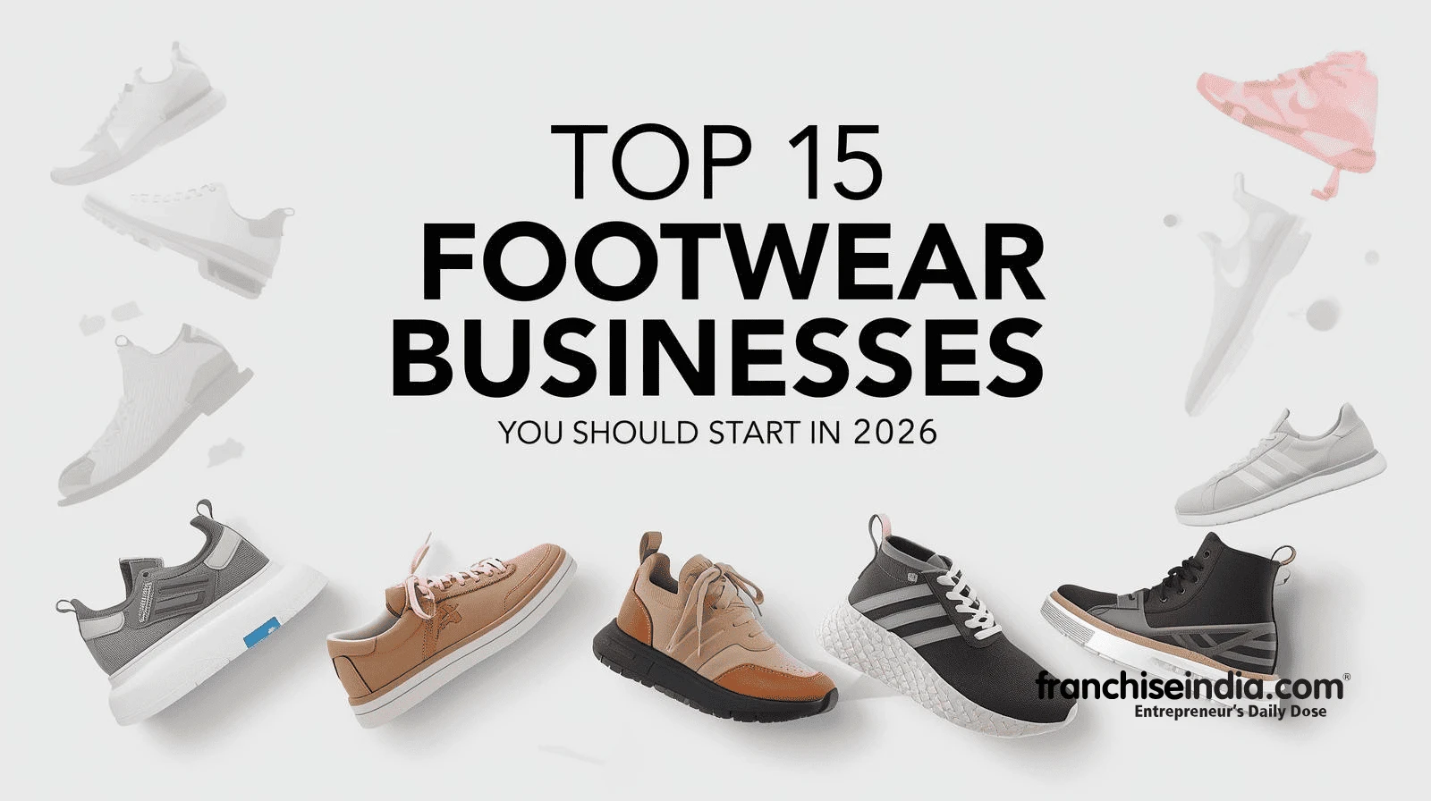 Top 15 Footwear Businesses You Should Start in 2026
