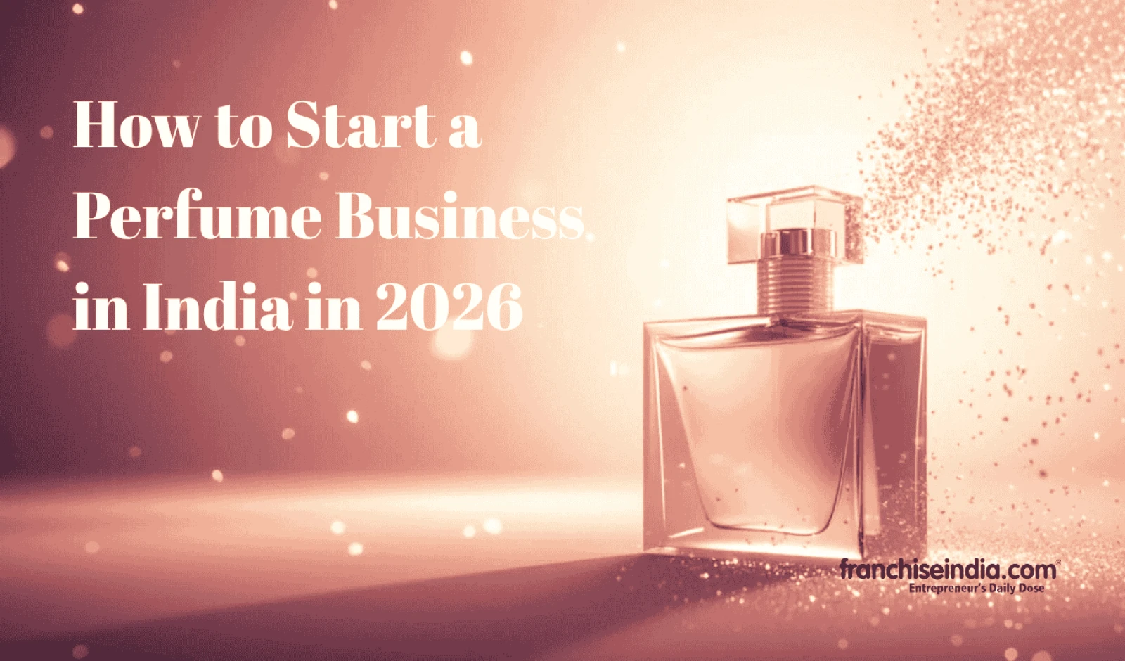 How to Start a Perfume Business in India in 2026