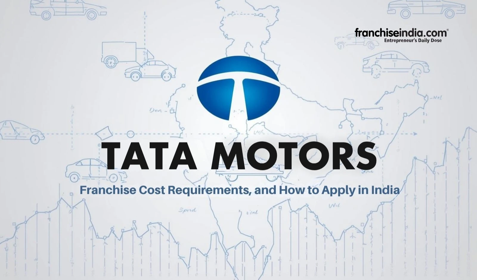 Tata Motors Franchise: Dealership Cost, Requirements, and How to Apply in India