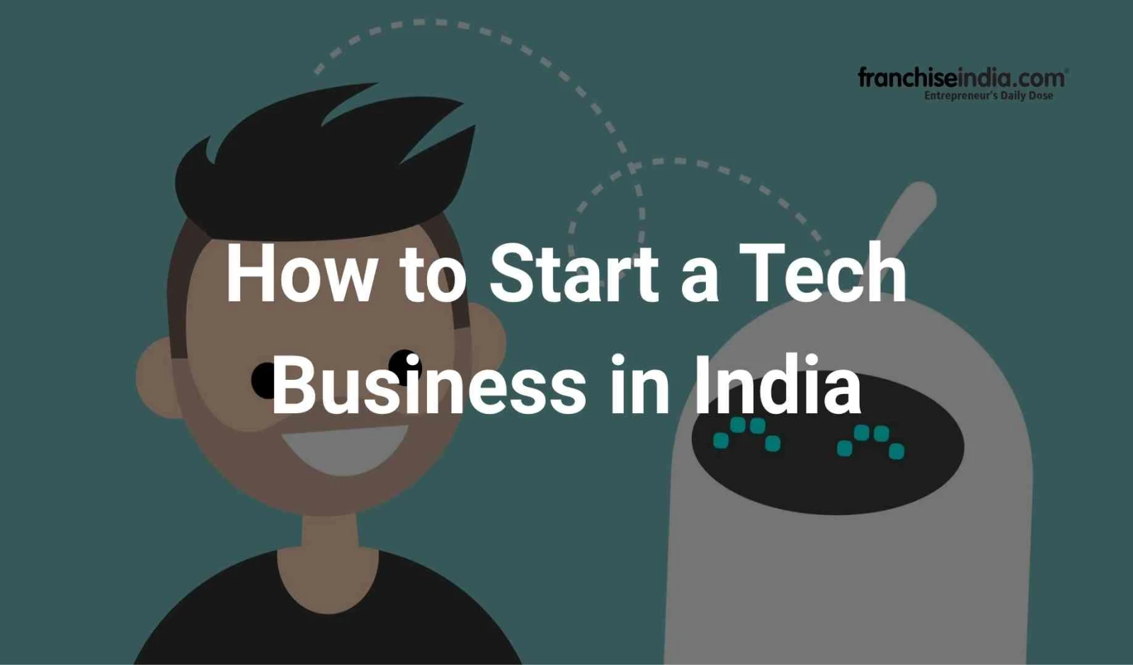 How to Start a Tech Business in India