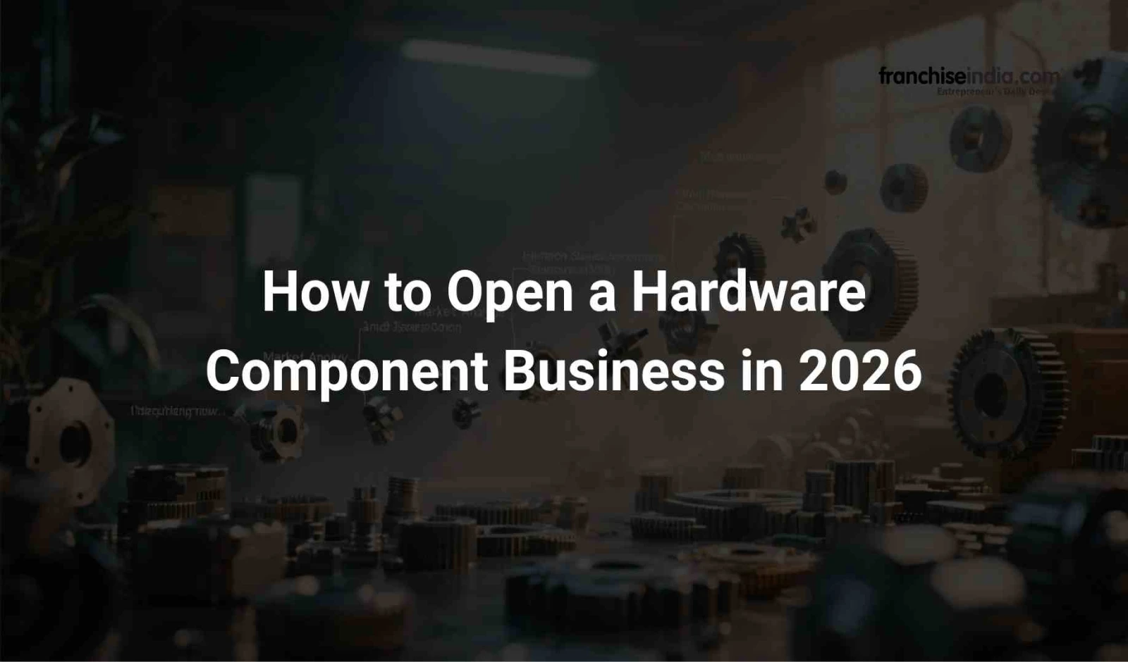 How to Open a Hardware Component Business in 2026