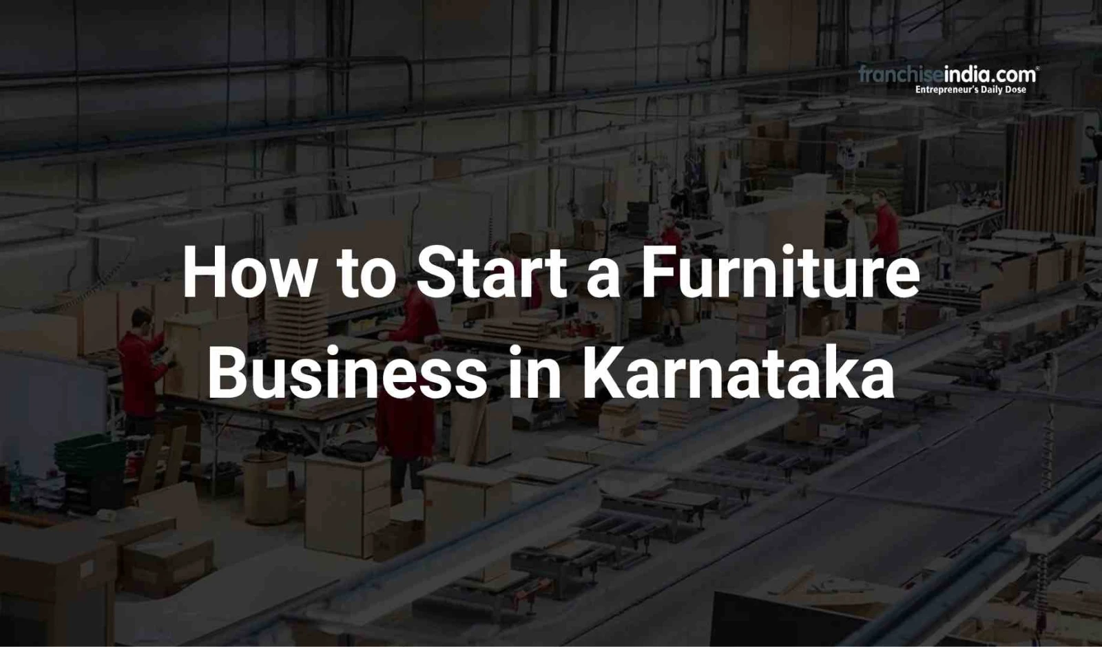 How to Start a Furniture Business in Karnataka