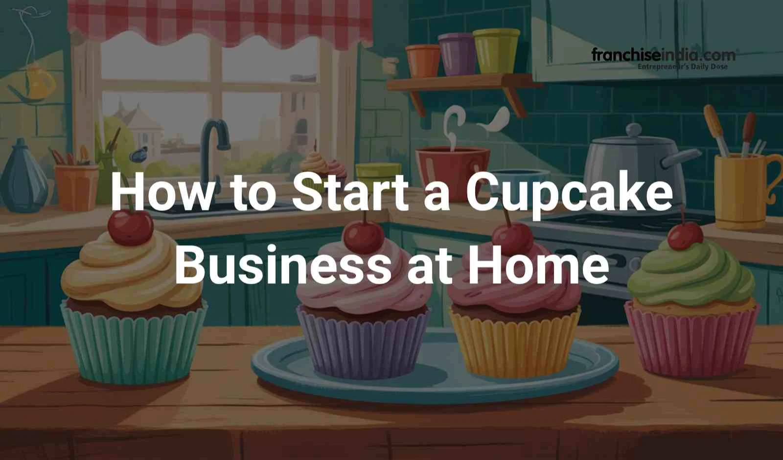 How to Start a Cupcake Business at Home