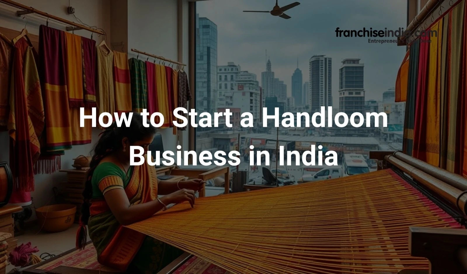 How to Start a Handloom Business in India