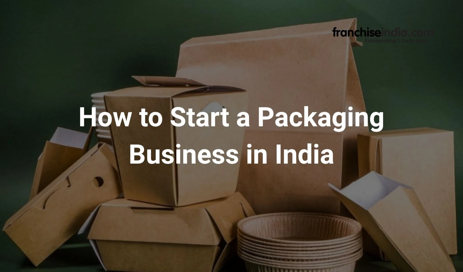 How to Start a Packaging Business in India