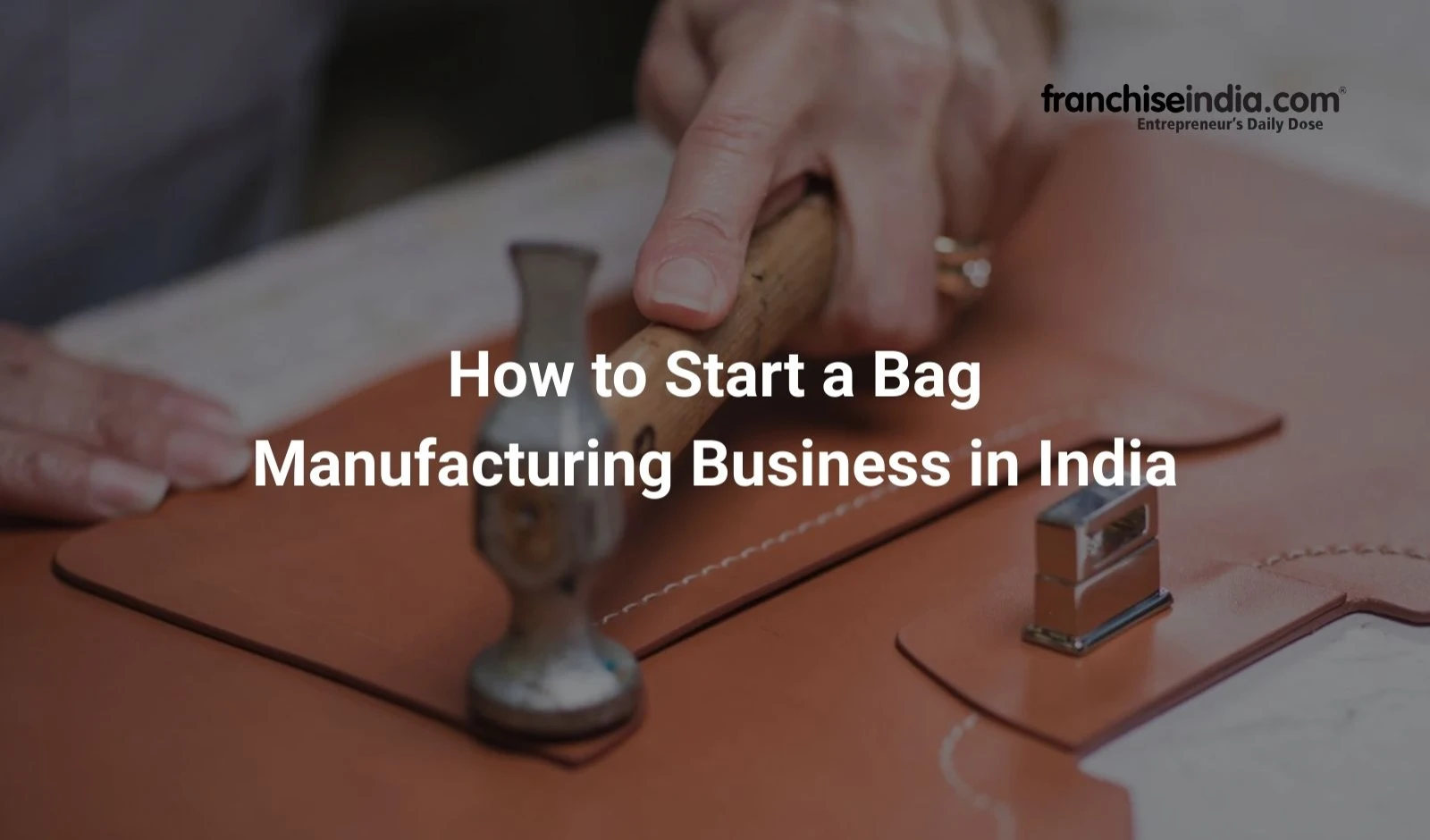 How to Start a Bag Manufacturing Business in India