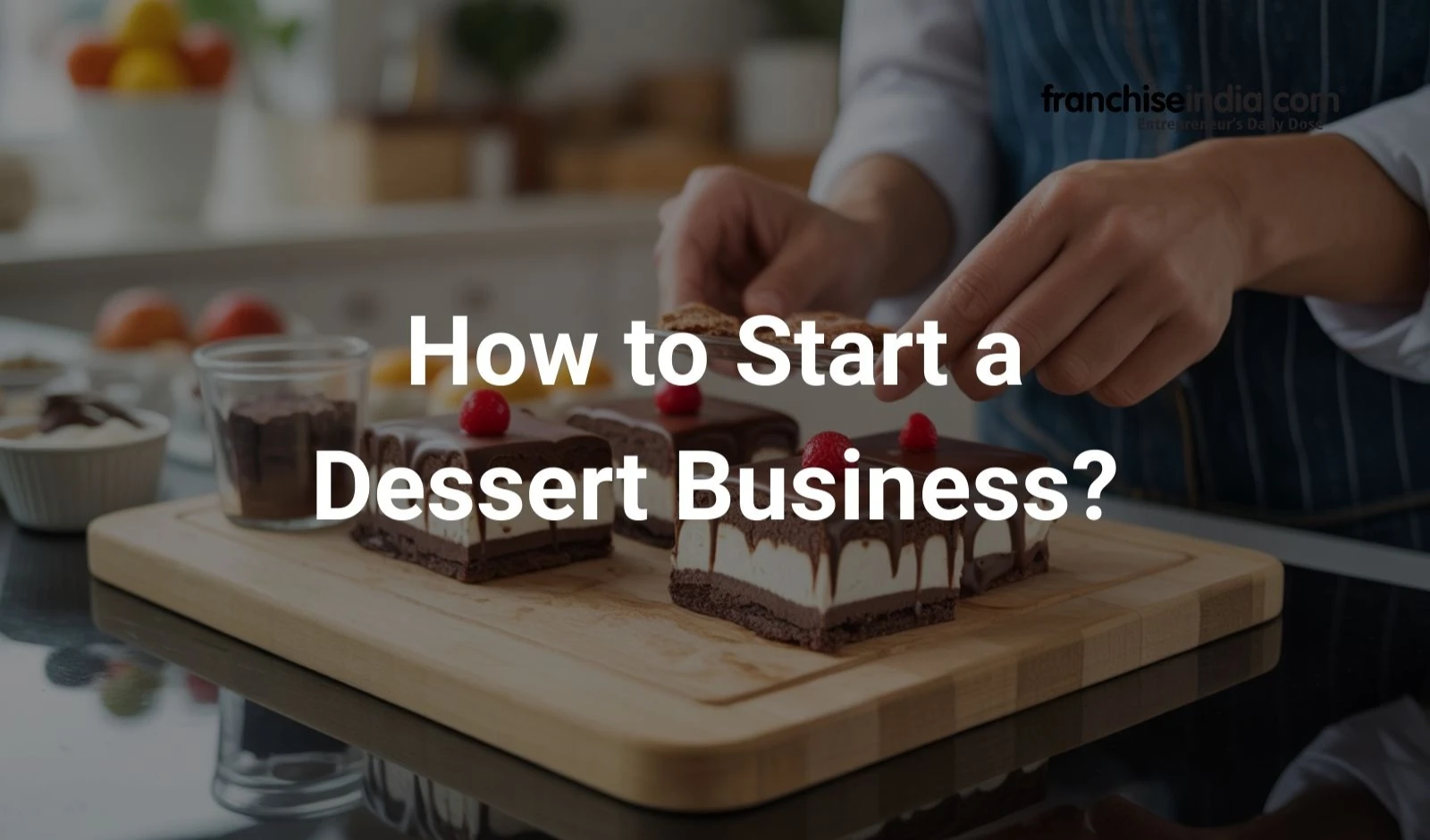 How to Start a Dessert Business?