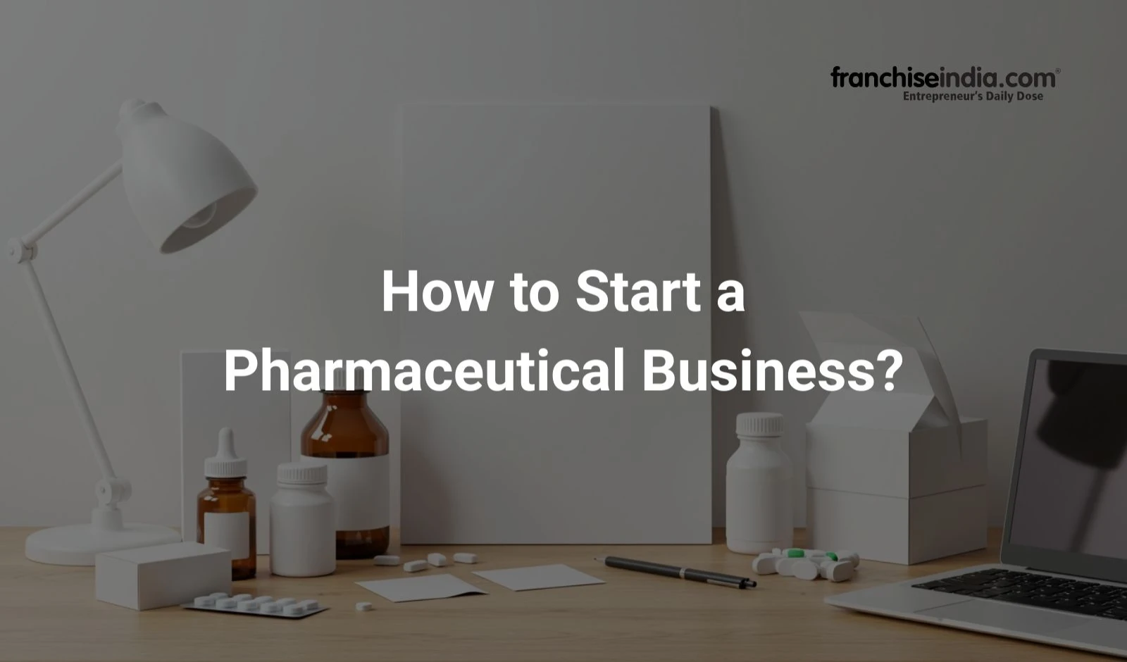 How to Start a Pharmaceutical Business? image