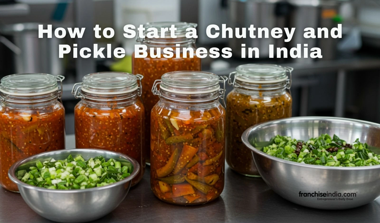 How to Start a Chutney and Pickle Business in India