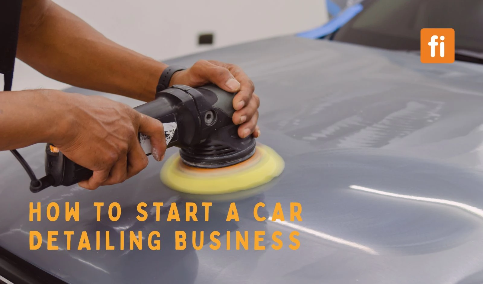 How to Start a Car Detailing Business: Setup, Kit & Margins