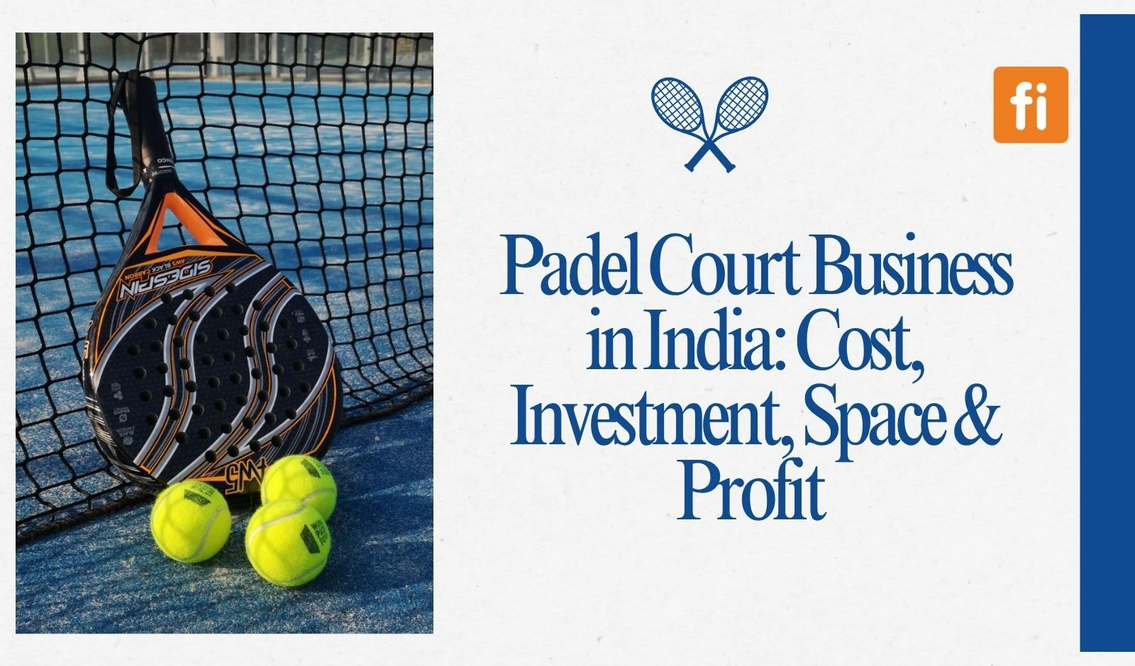 Padel Court Business in India: Cost, Investment, Space & Profit