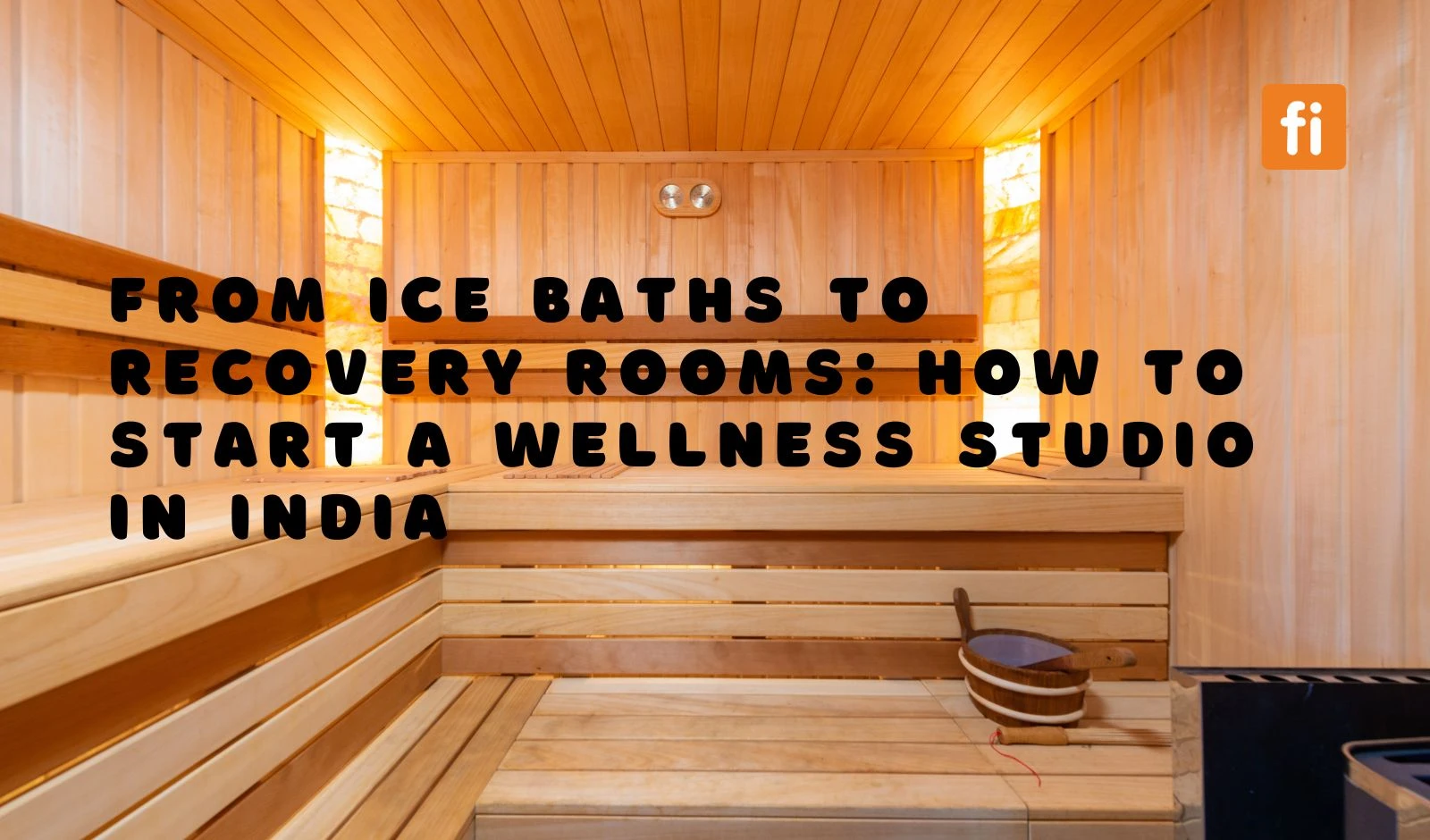 From Ice Baths to Recovery Rooms: How to Start a Wellness Studio in India