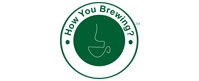 How You Brewing