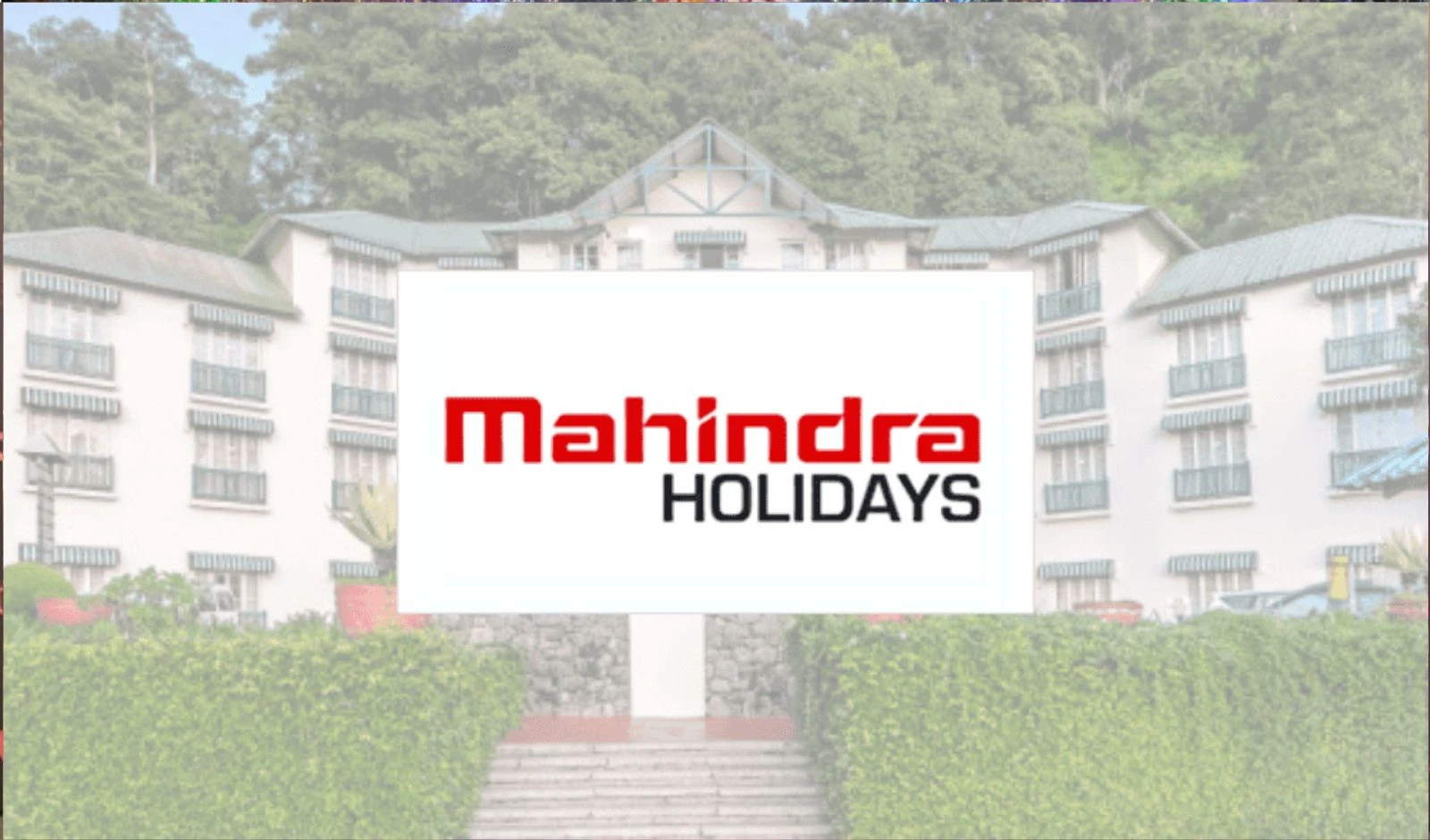 Mahindra Holidays to Invest ₹1,000 Crore in New Luxury Hospitality Venture ‘Mahindra Signature Resorts’