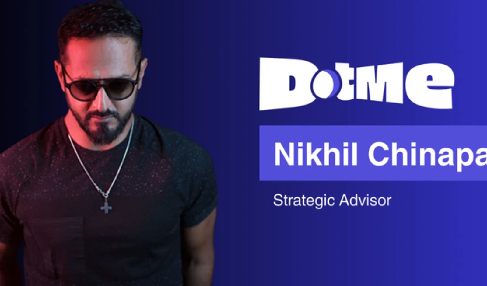 Nikhil Chinapa Joins DotMe as Strategic Advisor image