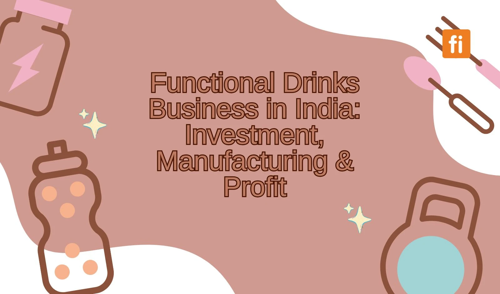 Functional Drinks Business in India: Investment, Manufacturing & Profit